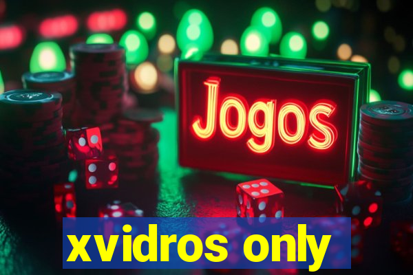 xvidros only